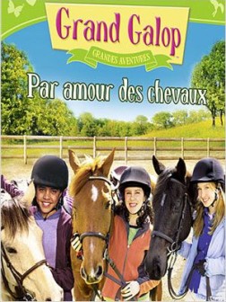 Grand Galop - Grandes aventures : Par amour des chevaux (2014)
