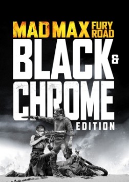 Mad Max: Fury Road - Black & Chrome (2017)